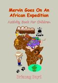 Mervin Goes On An African Expedition (Mervin Goes On Safari Series, #3) (eBook, ePUB) Mervin Goes On An African Expedition (Mervin Goes On Safari Series, #3) (eBook, ePUB)