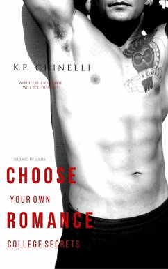 Choose Your Own Romance: College Secrets: A Contemporary Read for Romance Lovers (eBook, ePUB) - Chinelli, K. P.