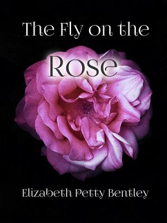 The Fly on the Rose (eBook, ePUB) - Bentley, Elizabeth Petty