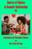 Sources of Violence in Romantic Relationships; with Psychological and Philosophical Guidance on How to Deal with Them. (eBook, ePUB)