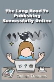 The Long Road To Publishing Successfully Online (eBook, ePUB)