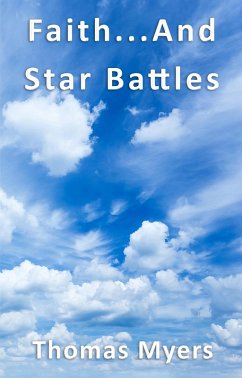 Faith...And Star Battles (eBook, ePUB) - Myers, Thomas