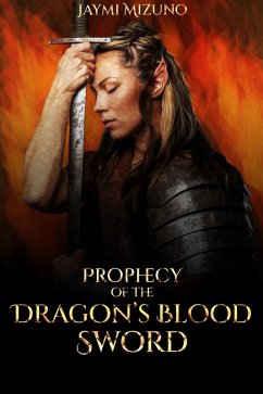 Prophecy of the Dragon's Blood Sword (eBook, ePUB) - Mizuno, Jaymi