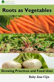 Roots as Vegetables: Growing Practices and Food Uses (eBook, ePUB)