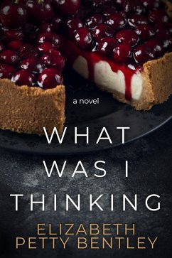 What Was I Thinking? (eBook, ePUB) - Bentley, Elizabeth Petty