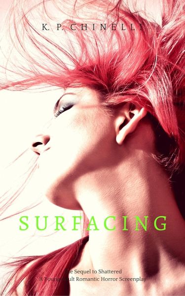 Surfacing: A Young Adult Romantic Horror Screenplay (Shattered, #2) (eBook, ePUB)