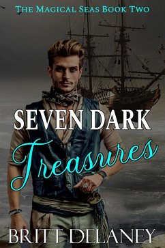 Seven Dark Treasures (Magical Seas, #2) (eBook, ePUB) - Delaney, Britt