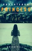 Apocalypse Princess: A Young Adult Dystopian Romance (eBook, ePUB) Apocalypse Princess: A Young Adult Dystopian Romance (eBook, ePUB)