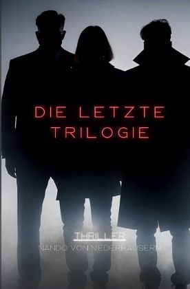 Die letzte Trilogie Die letzte Trilogie