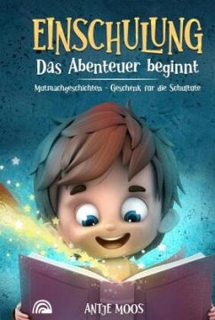 EINSCHULUNG Das Abenteuer beginnt - Moos, Antje