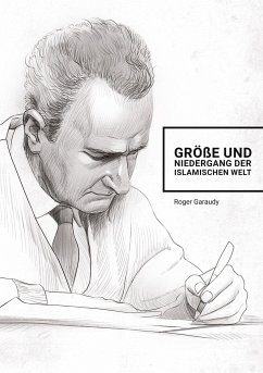 Größe und Niedergang der islamischen Welt - Garaudy, Roger