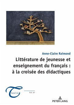 Littérature de jeunesse et enseignement du français : à la croisée des didactiques (eBook, ePUB) - Raimond, Anne-Claire