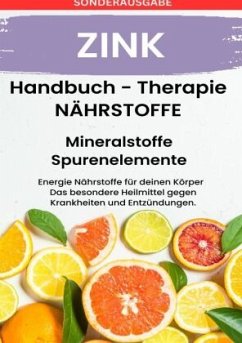 ZINK - NÄHRSTOFFE BOOST - ACHTUNG MANGEL SCHNELL ERKENNEN!!: Fühle dich Gesund & Sexy -SONDERAUSGABE MIT 3 REZEPTEN - Grafschafter, Daniela