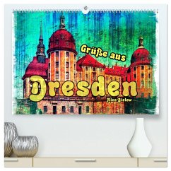 Grüße aus Dresden (hochwertiger Premium Wandkalender 2025 DIN A2 quer), Kunstdruck in Hochglanz