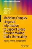 Modeling Complex Linguistic Information to Support Group Decision Making Under Uncertainty