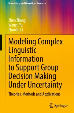 Modeling Complex Linguistic Information to Support Group Decision Making Under Uncertainty - Zhang, Zhen;Yu, Wenyu;Li, Zhuolin