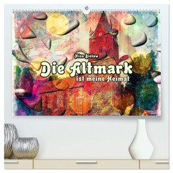 Die Altmark ist meine Heimat (hochwertiger Premium Wandkalender 2025 DIN A2 quer), Kunstdruck in Hochglanz