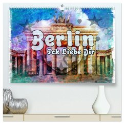 Berlin Ick Liebe Dir (hochwertiger Premium Wandkalender 2025 DIN A2 quer), Kunstdruck in Hochglanz