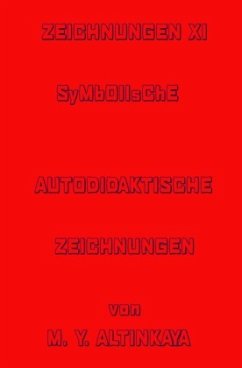 ZEICHNUNGEN XI SYMBOLISCHE AUTODIDAKTISCHE ZEICHNUNGEN von M. Y. ALTINKAYA - ALTINKAYA, M. Y.