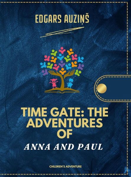 Time Gate: The Adventures of Anna and Paul (eBook, ePUB) Time Gate: The Adventures of Anna and Paul (eBook, ePUB)