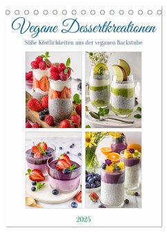 Vegane Dessertkreationen - Süße Köstlichkeiten aus der veganen Backstube (Tischkalender 2025 DIN A5 hoch), CALVENDO Monatskalender