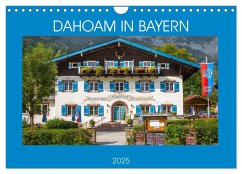 Dahoam in Bayern (Wandkalender 2025 DIN A4 quer), CALVENDO Monatskalender