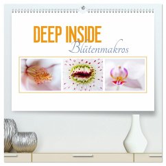 DEEP INSIDE - Blütenmakros (hochwertiger Premium Wandkalender 2025 DIN A2 quer), Kunstdruck in Hochglanz