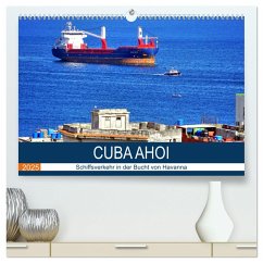 CUBA AHOI - Schiffsverkehr in der Bucht von Havanna (hochwertiger Premium Wandkalender 2025 DIN A2 quer), Kunstdruck in Hochglanz - Calvendo;Löwis of Menar, Henning von