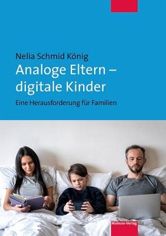 Analoge Eltern - digitale Kinder - Schmid König, Nelia