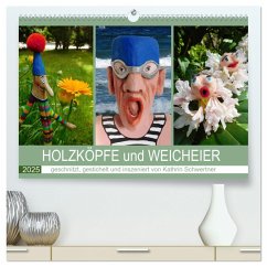 HOLZKÖPFE und WEICHEIER (hochwertiger Premium Wandkalender 2025 DIN A2 quer), Kunstdruck in Hochglanz - Calvendo;Schwertner, Kathrin