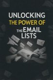 Unlocking the Power of the Email Lists (eBook, ePUB)