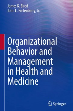 Organizational Behavior and Management in Health and Medicine - Elrod, James K.;Fortenberry, Jr., John L.