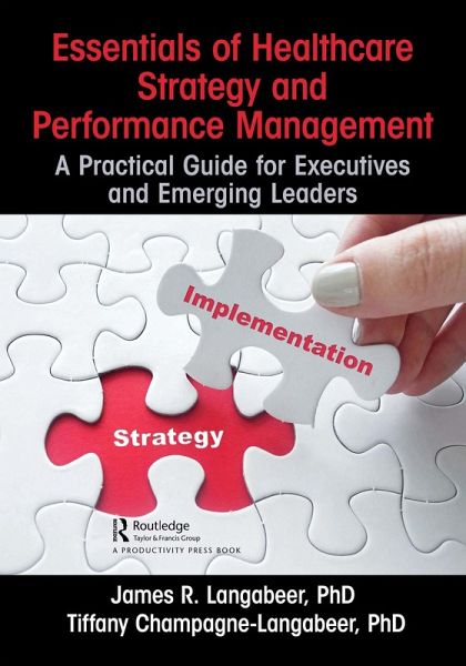Essentials of Healthcare Strategy and Performance Management (eBook, ePUB) Essentials of Healthcare Strategy and Performance Management (eBook, ePUB)