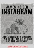 James Insider-Tipps: Erfolgreich auf Instagram - &quote;Wie Sie Influencer werden und Geld verdienen&quote; Für Anfänger und Fortges