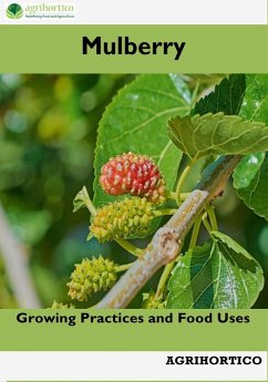Mulberry: Growing Practices and Food Uses (eBook, ePUB) - Agrihortico