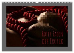 Roter Faden der Erotik (Wandkalender 2025 DIN A3 quer), CALVENDO Monatskalender