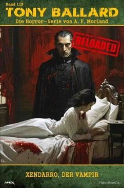 Tony Ballard - Reloaded, Band 113: Xendarro, der Vampir - Morland, A. F.