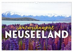 Naturschauspiel Neuseeland (Wandkalender 2025 DIN A3 quer), CALVENDO Monatskalender