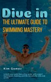 Dive In - The Ultimate Guide to Swimming Mastery (eBook, ePUB)