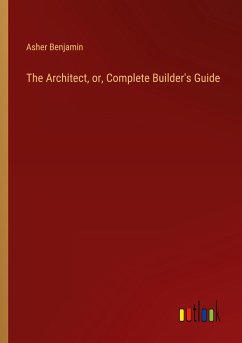 The Architect, or, Complete Builder's Guide