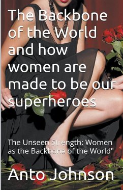 The Backbone of the World and how women are made to be our superheroes - Johnson, Anto; Laguerre, Jean