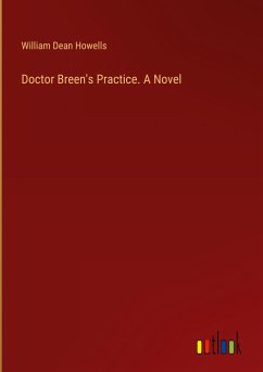 Doctor Breen's Practice. A Novel - Howells, William Dean