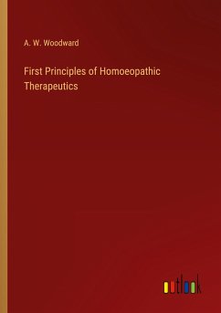 First Principles of Homoeopathic Therapeutics