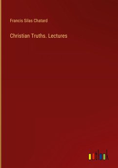 Christian Truths. Lectures - Chatard, Francis Silas