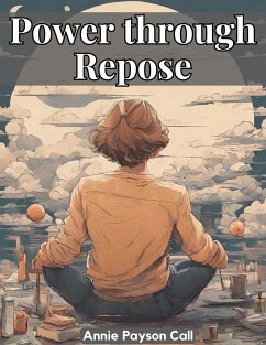 Power through Repose - Annie Payson Call