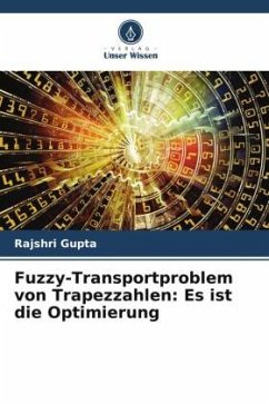 Fuzzy-Transportproblem von Trapezzahlen: Es ist die Optimierung - Gupta, Rajshri