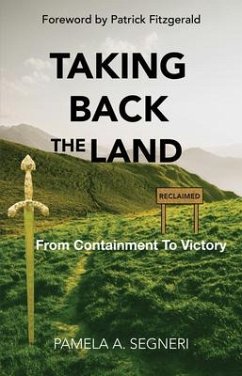 Taking Back The Land - From Containment To Victory (eBook, ePUB) - Segneri, Pamela A