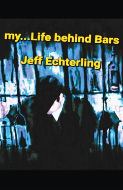 My... Life Behind Bars - Echterling, Jeff