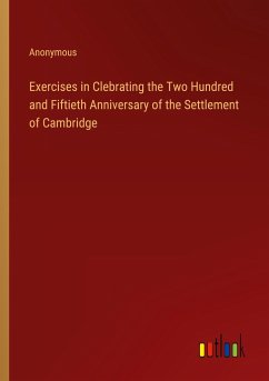 Exercises in Clebrating the Two Hundred and Fiftieth Anniversary of the Settlement of Cambridge