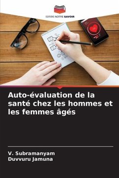 Auto-évaluation de la santé chez les hommes et les femmes âgés - Subramanyam, V.;Jamuna, Duvvuru